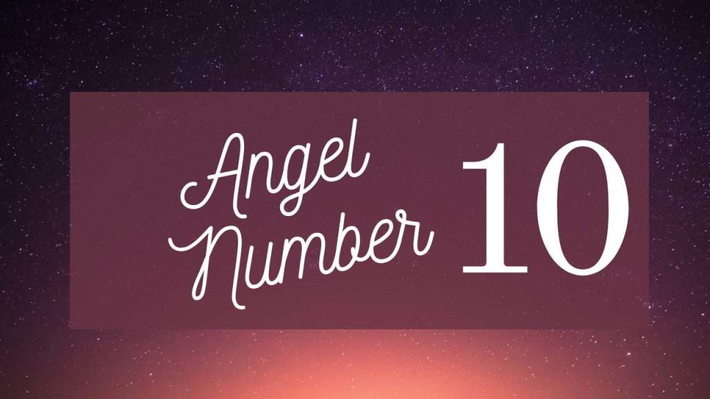 Angel Number 10: Something Amazing is Beginning Now