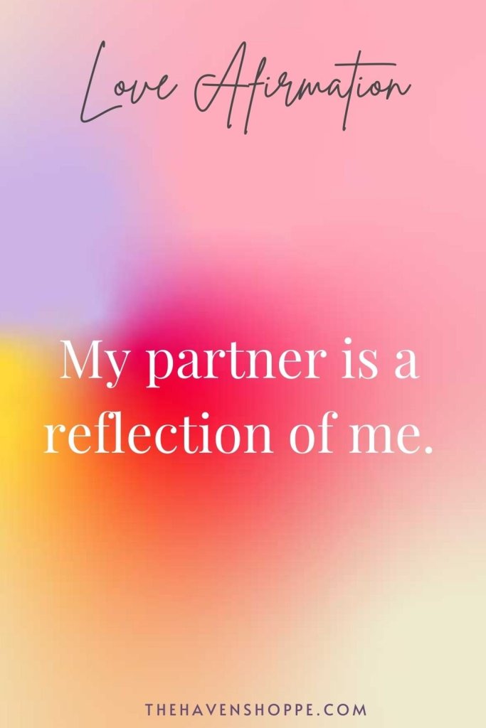 Pinterest love affirmation 'my parener is a reflection of me'