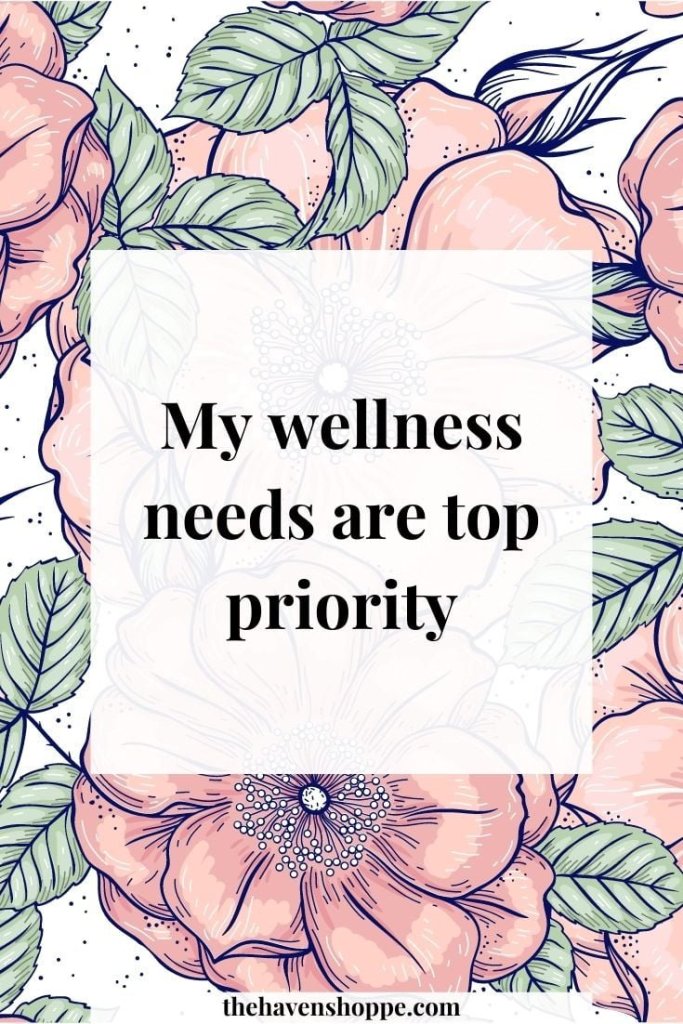 "My wellness needs are top priority"