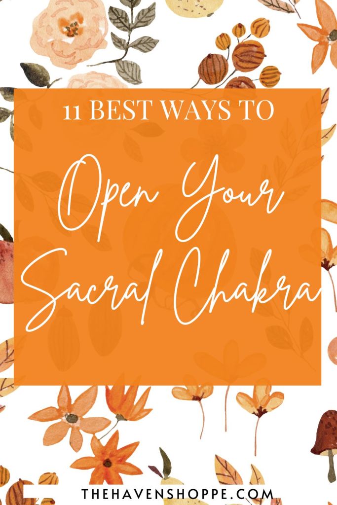 11 best ways to open your sacral chakra pin