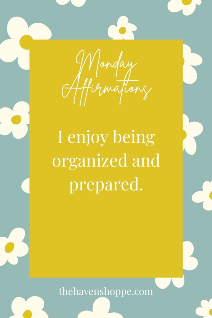 Monday affirmation: I enjoy being organized and prepared.