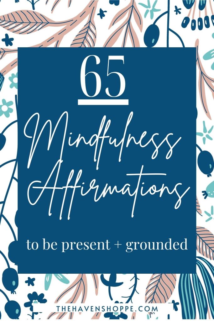 65 mindfulness affirmations to be present and grounded pin