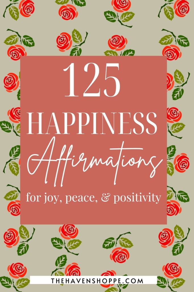 125 happiness affirmations for joy, peace, and positivity pin
