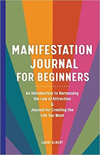 Manifestation Journal for Beginners: An introduction to harnessing the law of attraction 