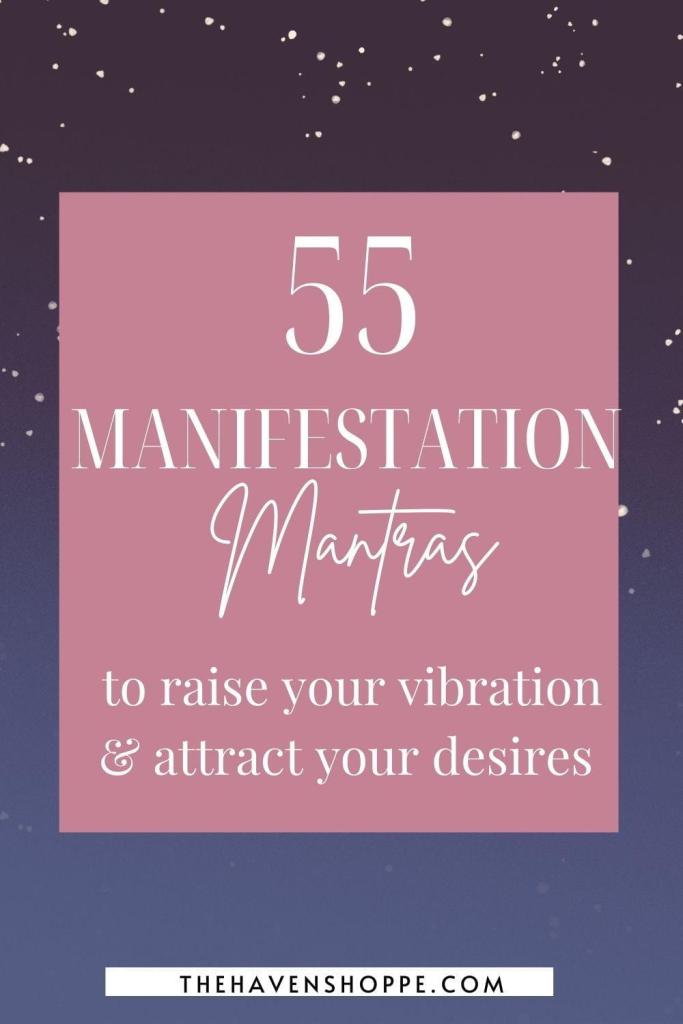 55 powerful manifestation mantras to raise your vibration and attract your desires pin