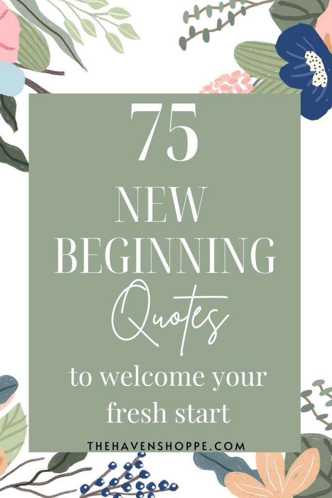 75 inspirational quotes about new beginnings to welcome your fresh start