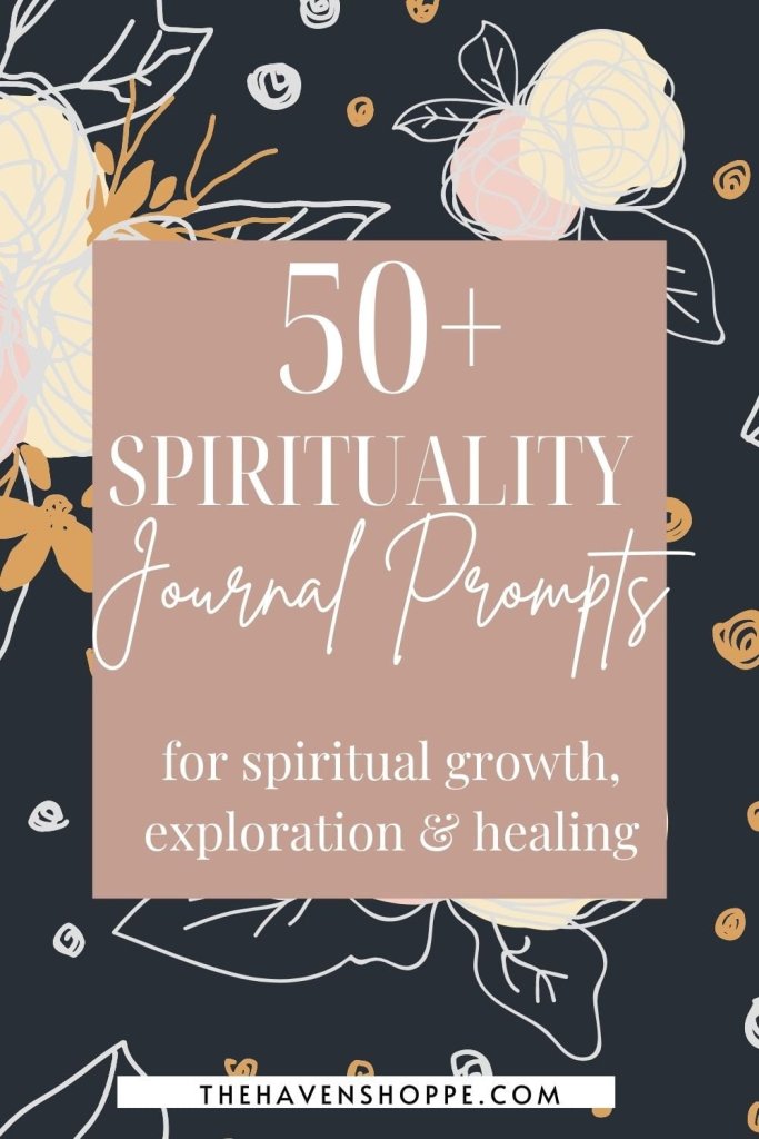 50+ spirituality journal prompts for spiritual growth, exploration, and healing