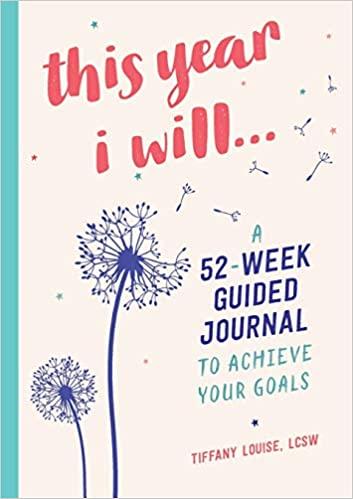 This Year I Will... 52-week guided journal to achieve your goals