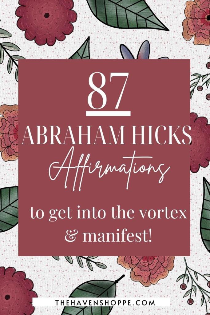 87 Abraham Hicks affirmations to get into the vortex and manifest