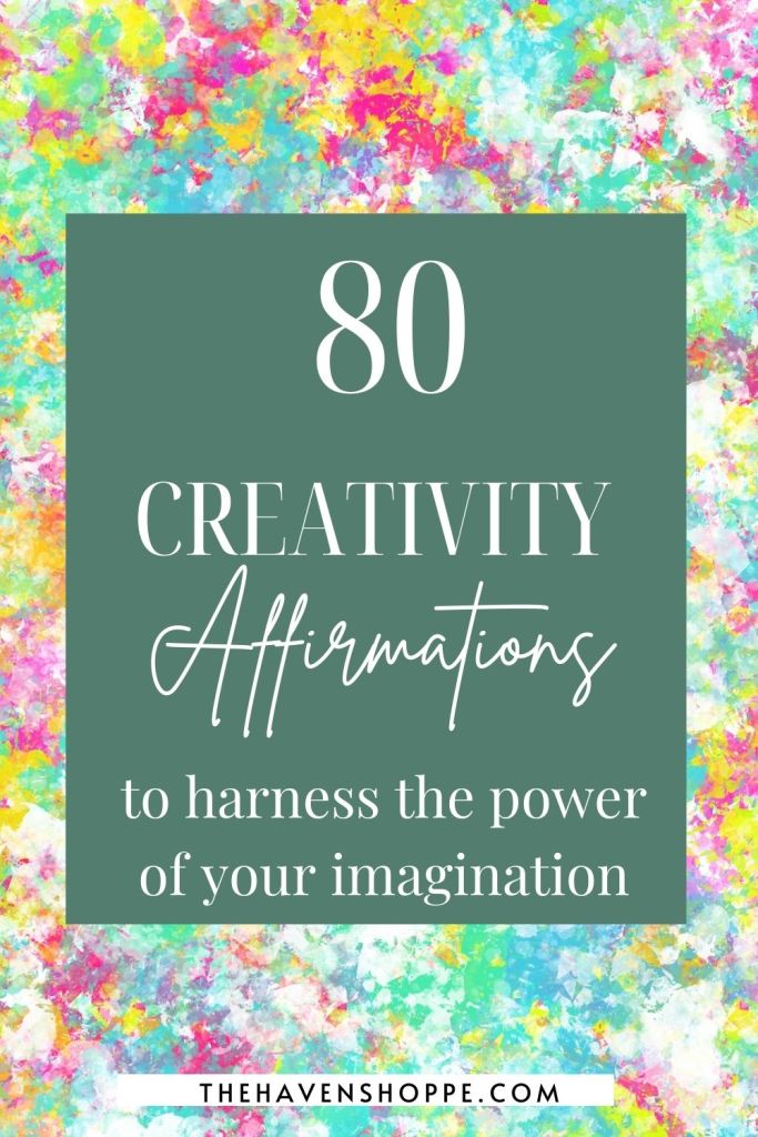 80 positive creativity affirmations to harness the power of your imagination