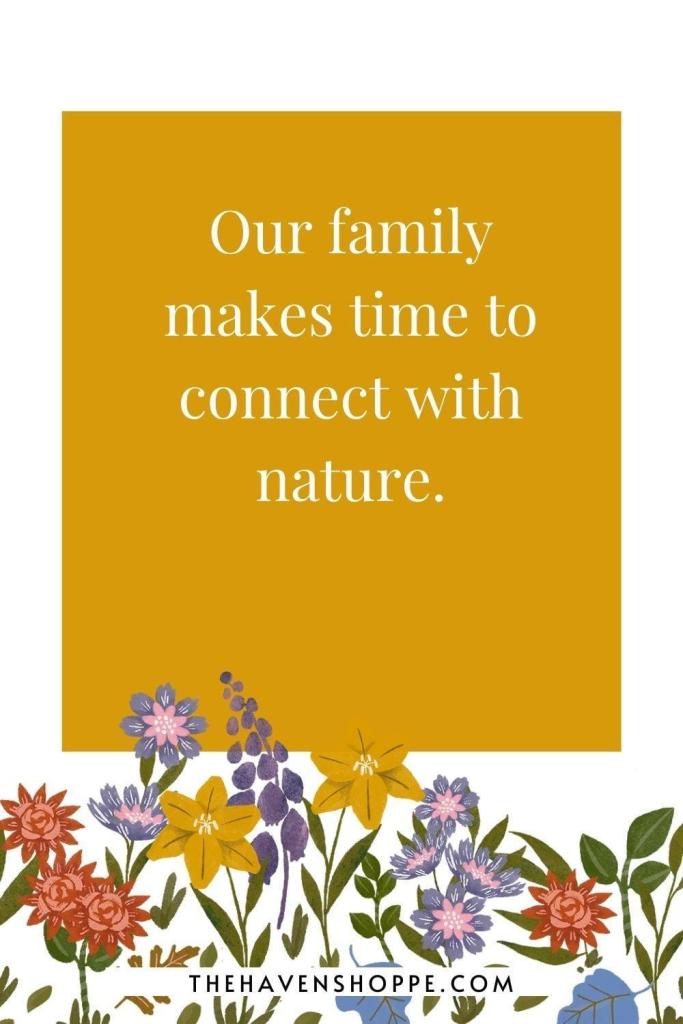 affirmation for family health: Our family makes time to connect with nature.
