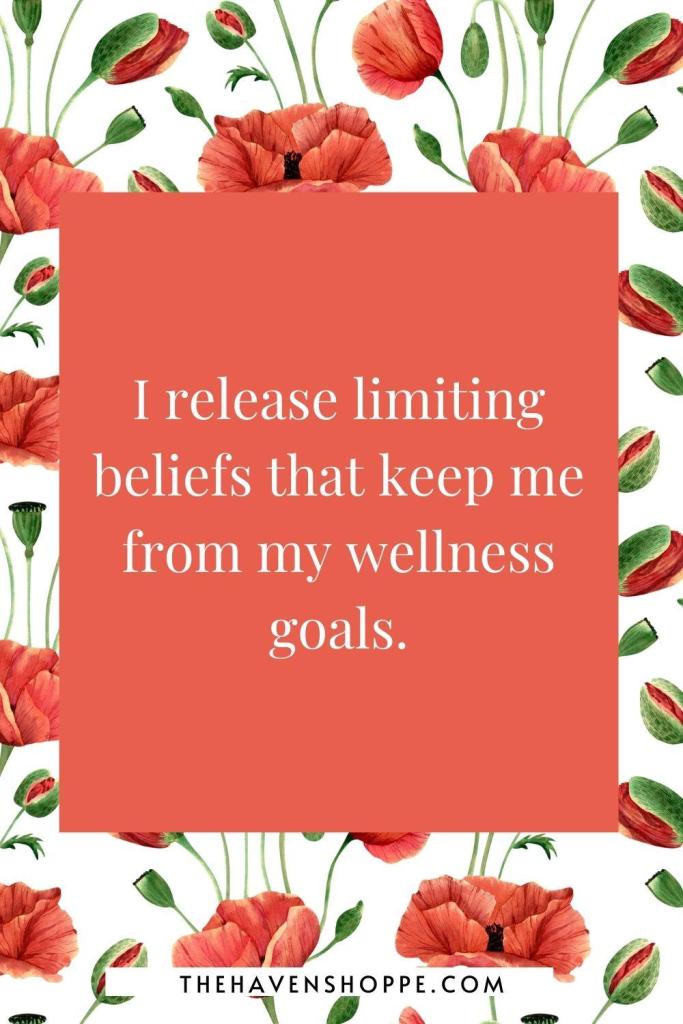 law of assumption affirmation: I release limiting beliefs that keep me from my wellness goals.