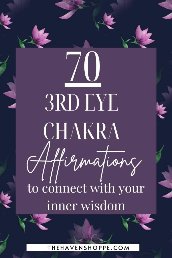 70 third eye chakra affirmations to connect with your inner wisdom
