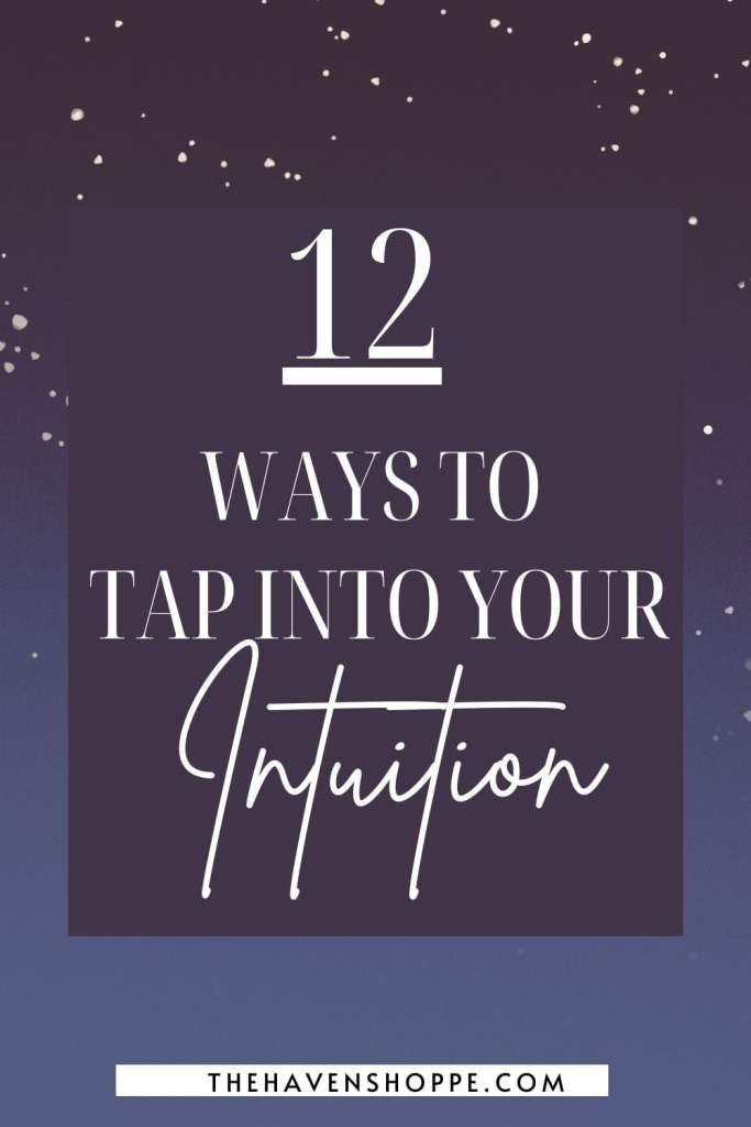12 Ways To Tap Into Your Intuition
