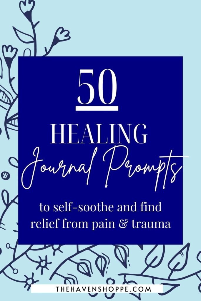 50 journaling prompts for healing to find relief from pain and trauma