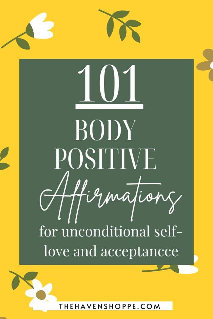 101 body positive affirmations for unconditional self love and acceptance