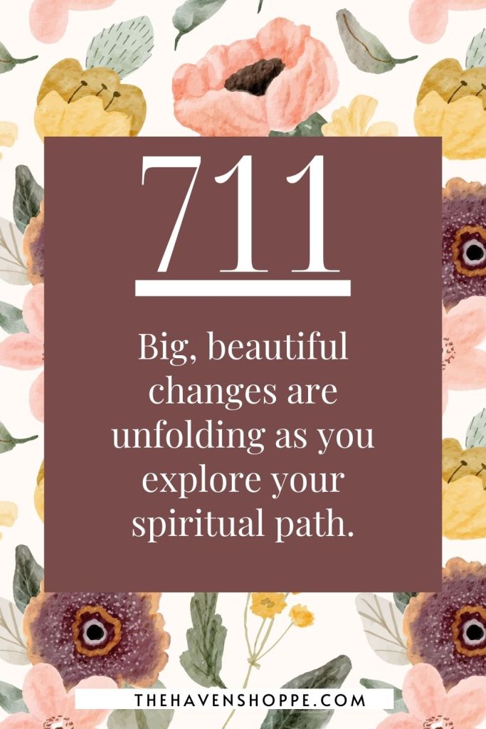 angel number 711 message: Big, beautiful changes are unfolding as you explore your spiritual path.