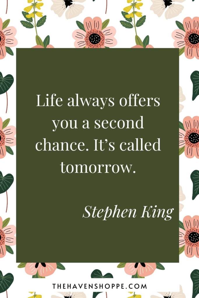 positive new day quote: Life always offers you a second chance. It’s called tomorrow.
