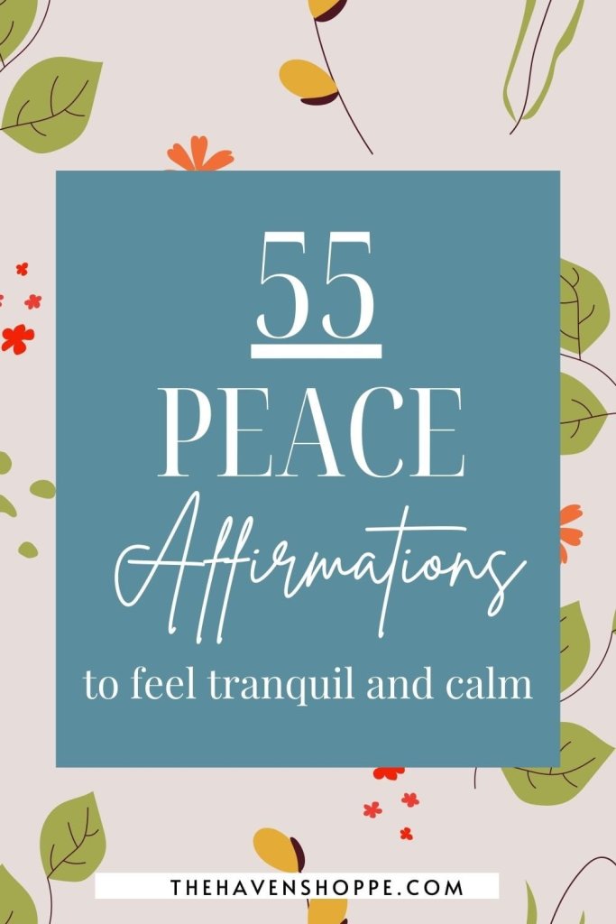55 Peace Affirmations to Feel Tranquil and Calm