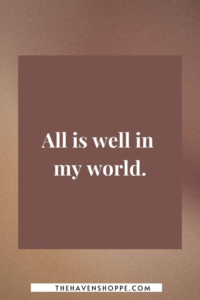vision board affirmation: all is well in my world