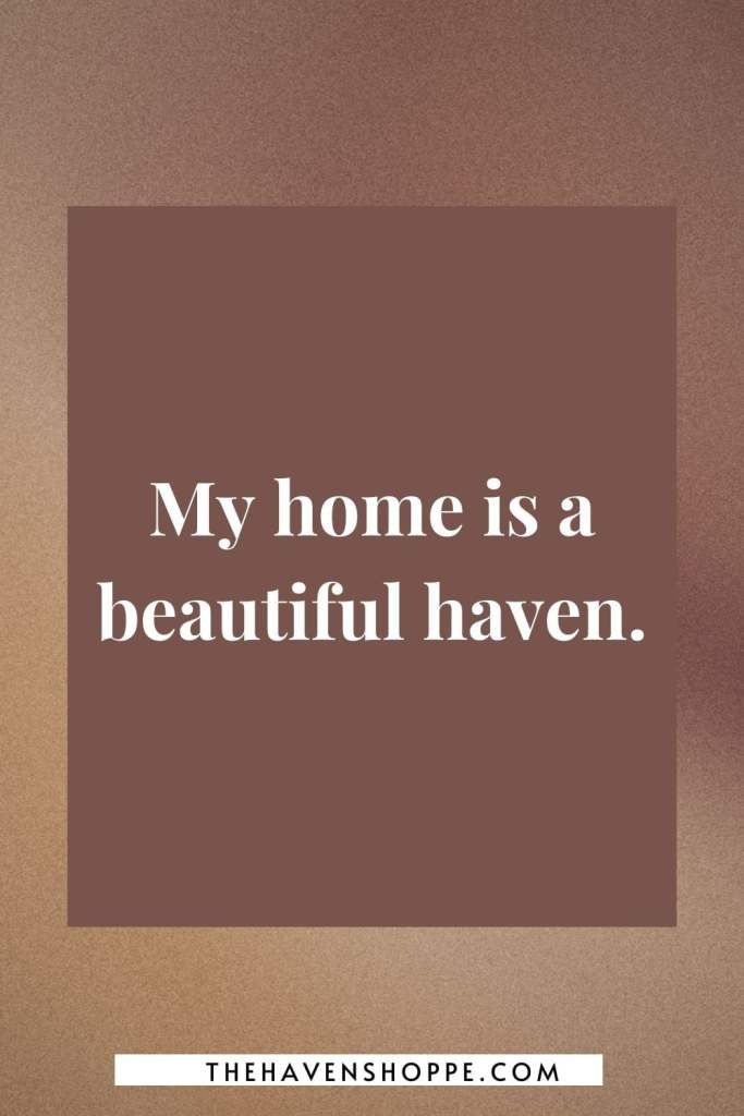 vision board affirmation: my home is a beautiful haven.