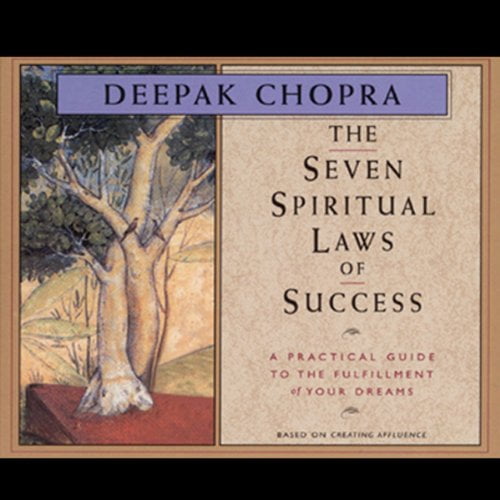 "The Sevel Spiritual Laws of Success: A Practical Guide to the Fulfillment of Your Dreams" by Deepak Chopra