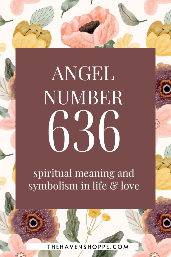 Angel number 636: spiritual meaning and symbolism in life and love