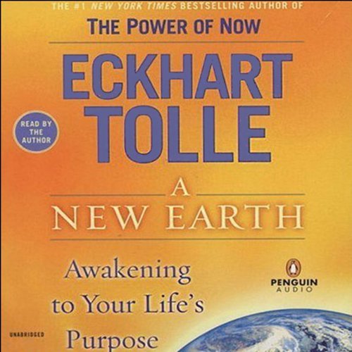 "A New Earth: Awaken to Your Life's Purpose" by Eckhart Tolle