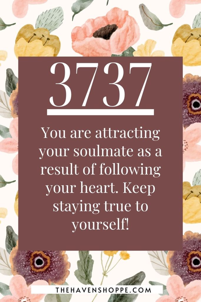 angel number 3737 message for love: You are attracting your soulmate as a result of following your heart. Keep staying true to yourself!