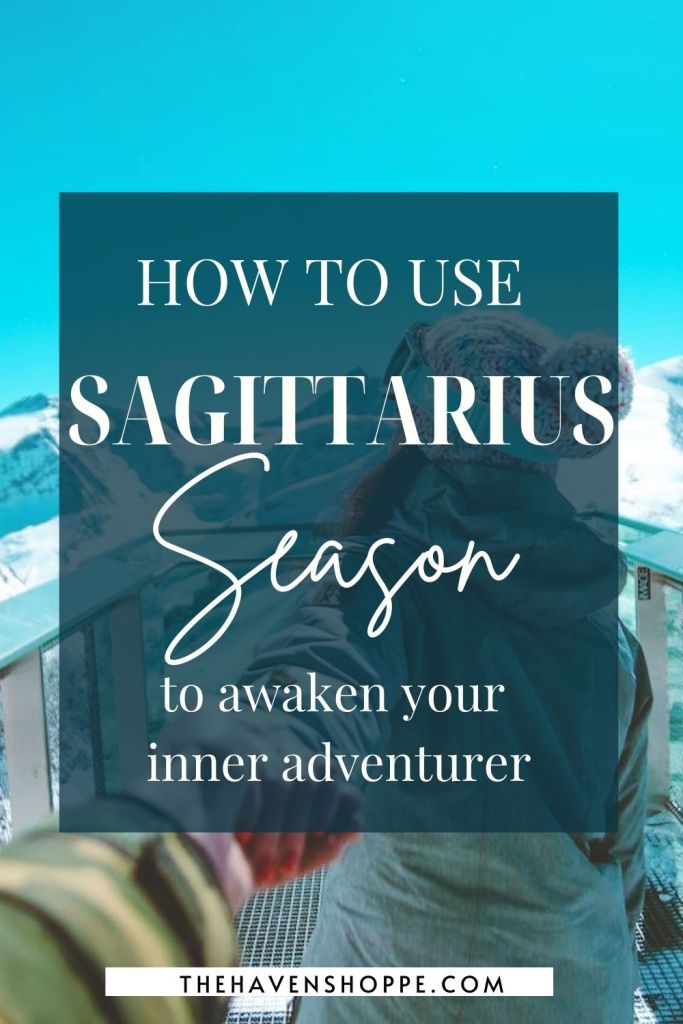 How To Use Sagittarius Season to Awaken Your Inner Adventurer