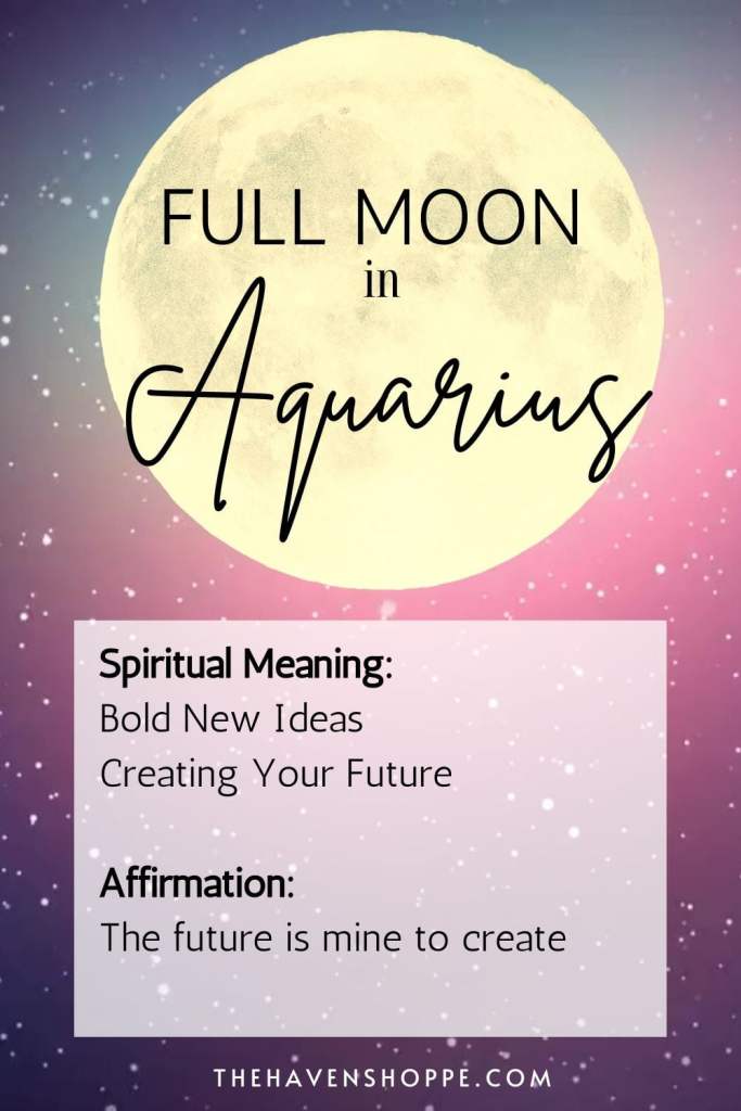 full moon in aquarius spiritual meaning and affirmations